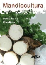 Mandiocultura: derivados da mandioca.  
