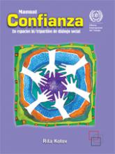 Confianza en espacios bi-tripartitos de diálogo social: manual.